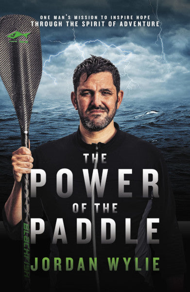 The Power of the Paddle - One man’s mission to inspire hope through the spirit of adventure - Signed Edition Main image